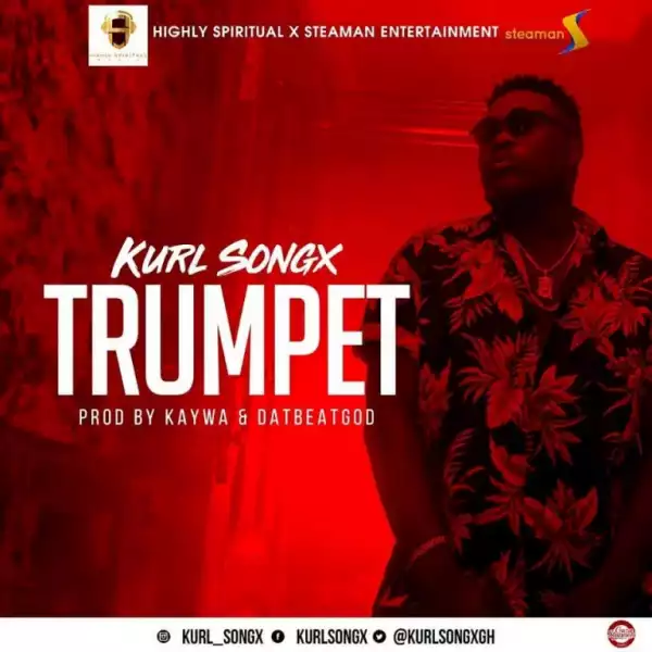 Kurl Songx - Trumpet (Prod. By Kaywa & DatBeatGod)